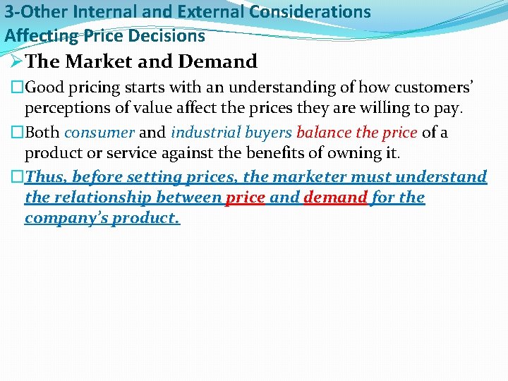 3 -Other Internal and External Considerations Affecting Price Decisions ØThe Market and Demand �Good