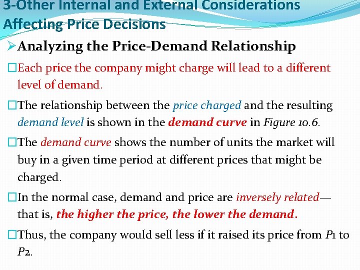 3 -Other Internal and External Considerations Affecting Price Decisions ØAnalyzing the Price-Demand Relationship �Each