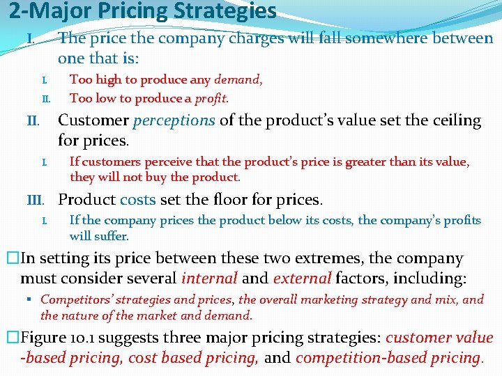 2 -Major Pricing Strategies The price the company charges will fall somewhere between one