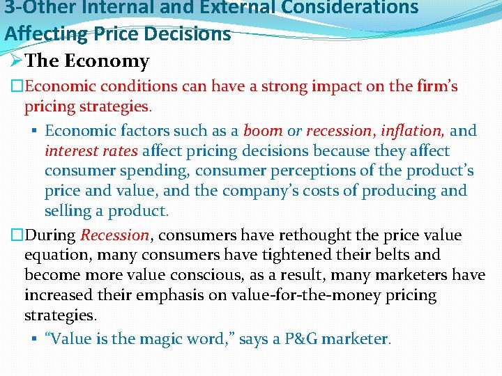 3 -Other Internal and External Considerations Affecting Price Decisions ØThe Economy �Economic conditions can