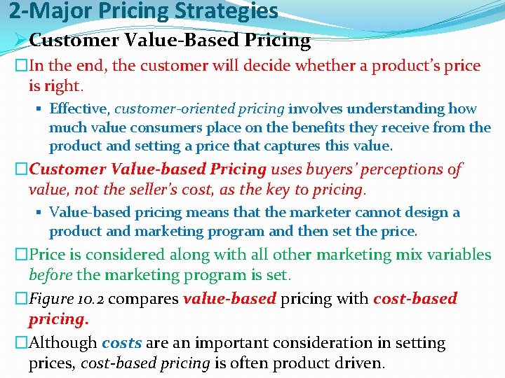 2 -Major Pricing Strategies ØCustomer Value-Based Pricing �In the end, the customer will decide