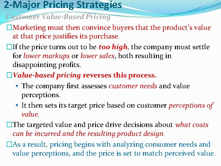 2 -Major Pricing Strategies Customer Value-Based Pricing �Marketing must then convince buyers that the