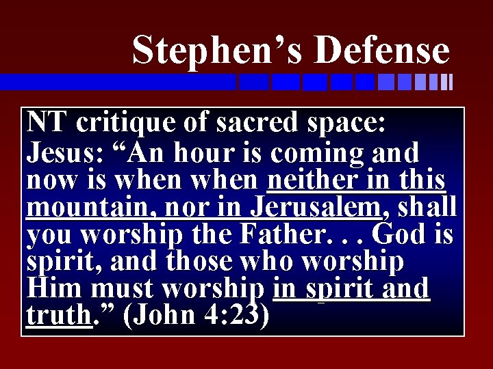 Stephen’s Defense NT critique of sacred space: u. Key issues: Jesus: hourrole is coming