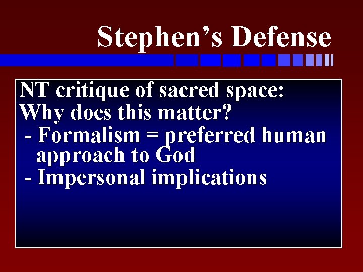 Stephen’s Defense NT critique of sacred space: u. Key issues: Why does this matter?