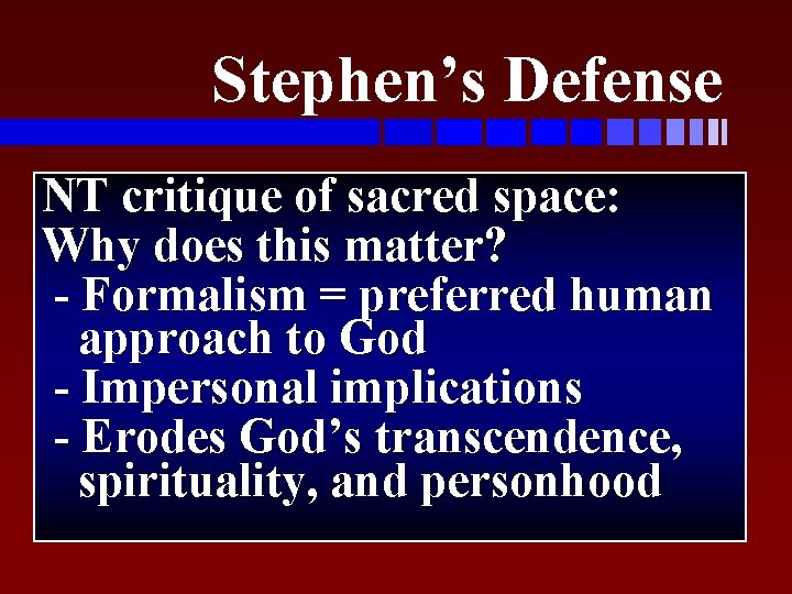 Stephen’s Defense NT critique of sacred space: u. Key issues: Why does this matter?