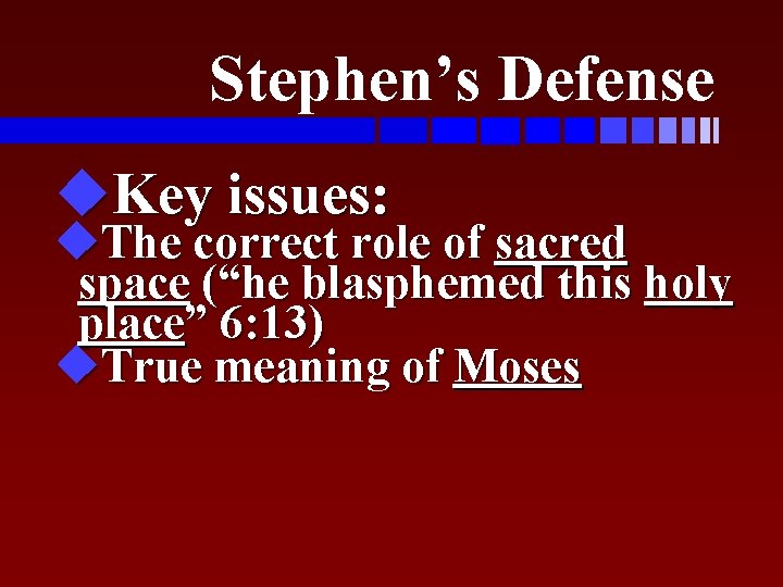 Stephen’s Defense u. Key issues: u. The correct role of sacred space (“he blasphemed