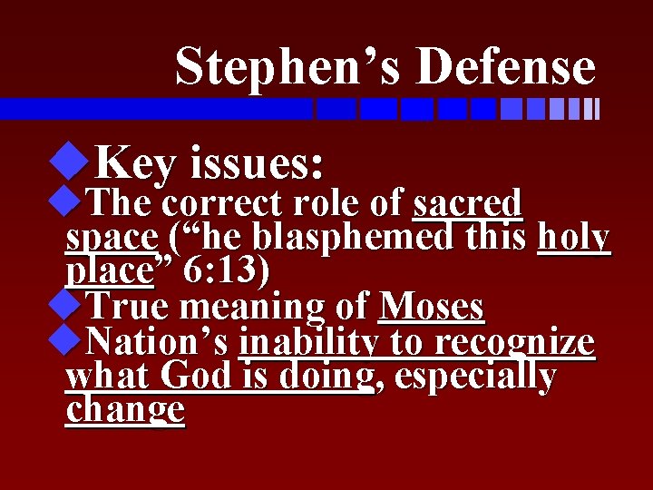 Stephen’s Defense u. Key issues: u. The correct role of sacred space (“he blasphemed