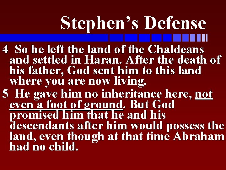Stephen’s Defense 4 So he left the land of the Chaldeans and settled in