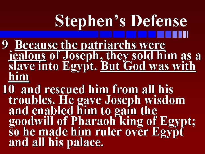 Stephen’s Defense 9 Because the patriarchs were jealous of Joseph, they sold him as