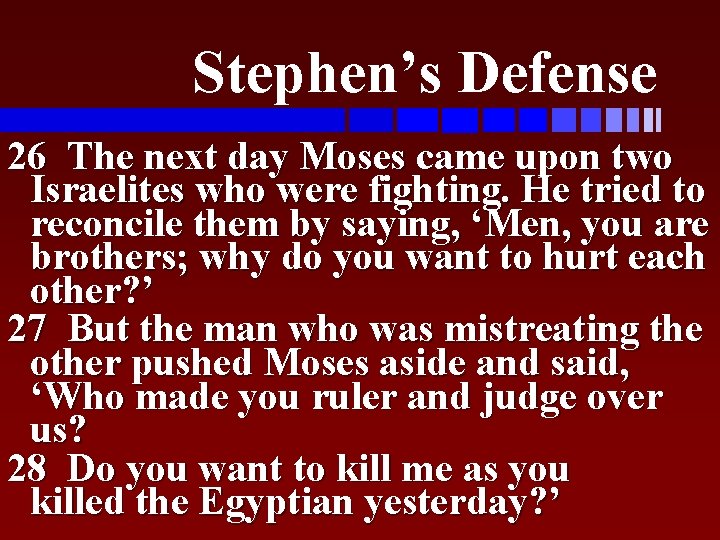 Stephen’s Defense 26 The next day Moses came upon two Israelites who were fighting.