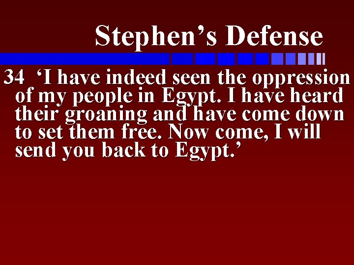 Stephen’s Defense 34 ‘I have indeed seen the oppression of my people in Egypt.