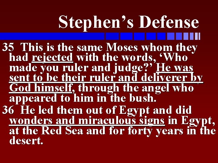 Stephen’s Defense 35 This is the same Moses whom they had rejected with the