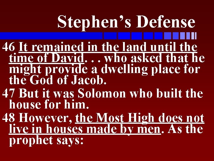 Stephen’s Defense 46 It remained in the land until the time of David. .