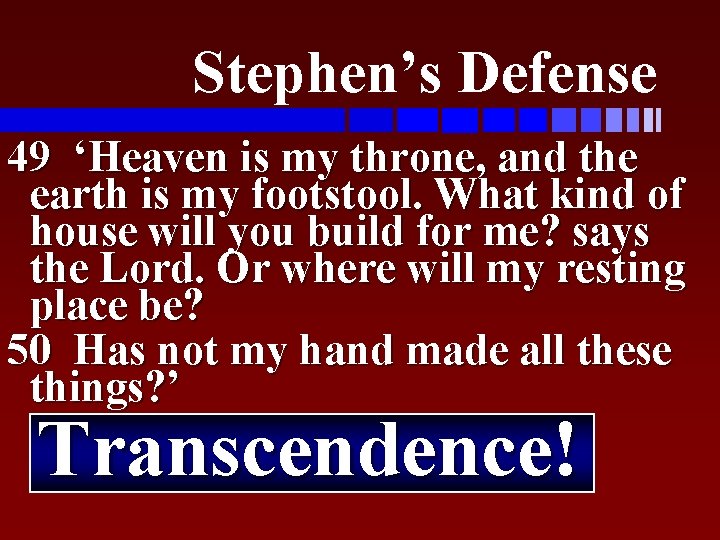 Stephen’s Defense 49 ‘Heaven is my throne, and the earth is my footstool. What
