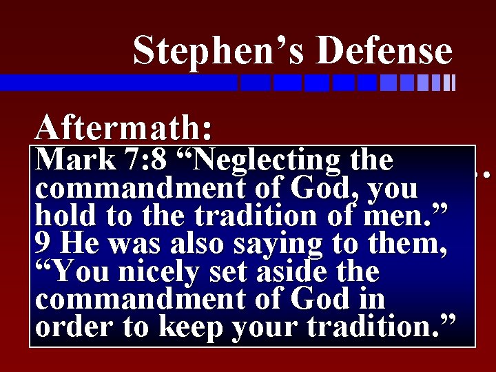 Stephen’s Defense Aftermath: Mark “Neglecting the u The 7: 8 church lost Stephen… commandment