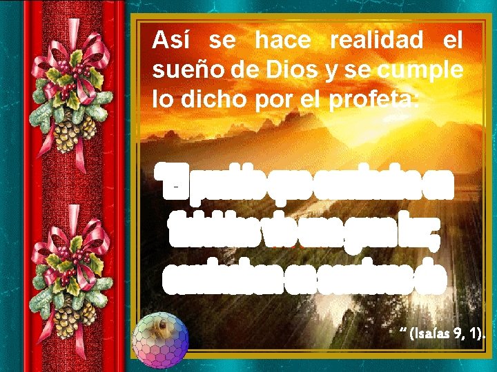 Así se hace realidad el sueño de Dios y se cumple lo dicho por