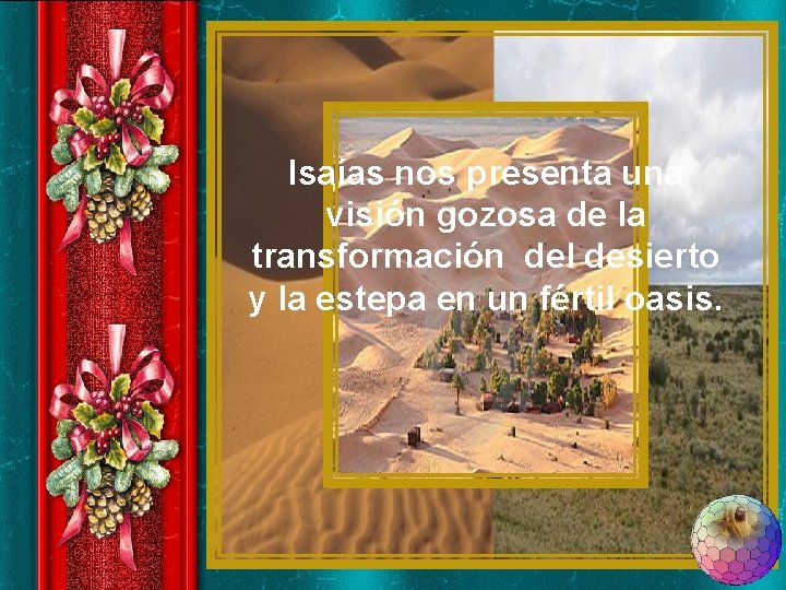 Isaías nos presenta una visión gozosa de la transformación del desierto y la estepa