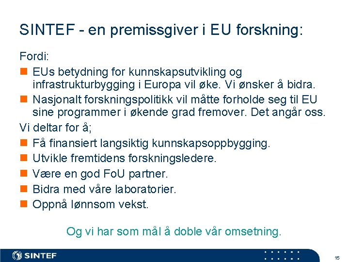 SINTEF - en premissgiver i EU forskning: Fordi: n EUs betydning for kunnskapsutvikling og