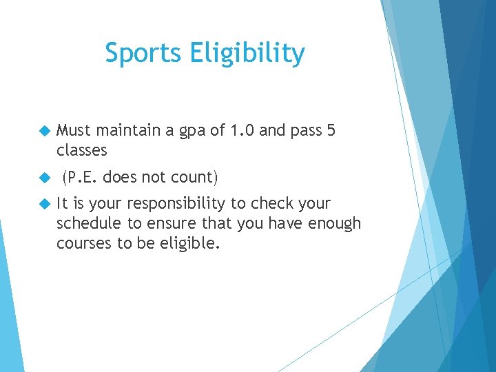 Sports Eligibility Must maintain a gpa of 1. 0 and pass 5 classes (P.