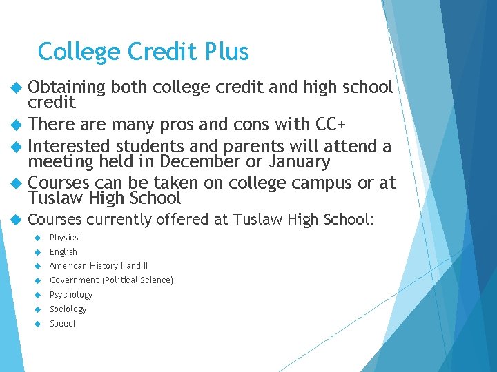 College Credit Plus Obtaining both college credit and high school credit There are many
