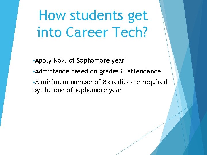 How students get into Career Tech? • Apply Nov. of Sophomore year • Admittance