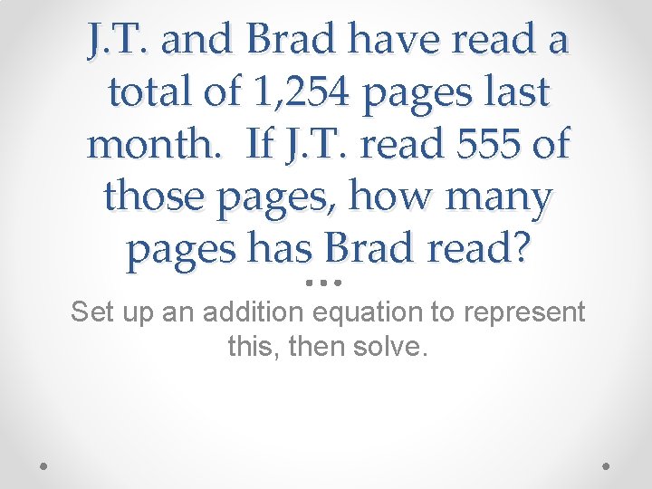 J. T. and Brad have read a total of 1, 254 pages last month.