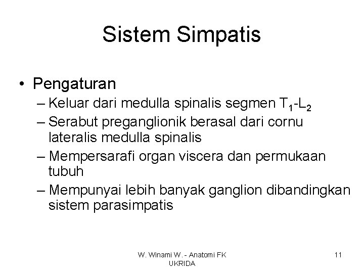 Sistem Simpatis • Pengaturan – Keluar dari medulla spinalis segmen T 1 -L 2