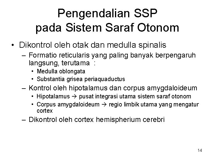 Pengendalian SSP pada Sistem Saraf Otonom • Dikontrol oleh otak dan medulla spinalis –