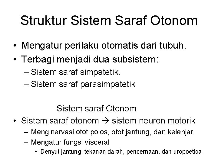 Struktur Sistem Saraf Otonom • Mengatur perilaku otomatis dari tubuh. • Terbagi menjadi dua