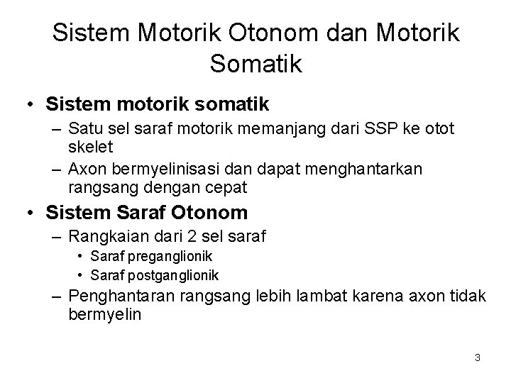 Sistem Motorik Otonom dan Motorik Somatik • Sistem motorik somatik – Satu sel saraf