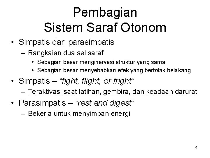 Pembagian Sistem Saraf Otonom • Simpatis dan parasimpatis – Rangkaian dua sel saraf •