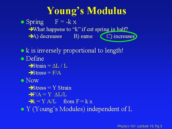 Young’s Modulus l Spring F = -k x èWhat happens to “k” if cut