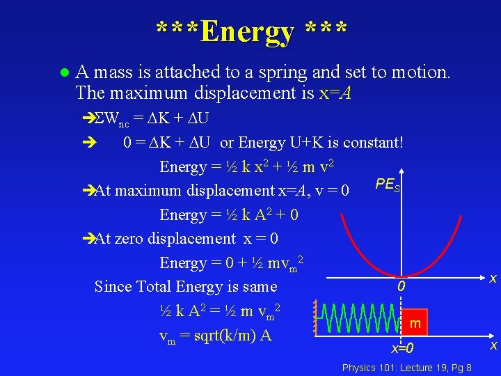 ***Energy *** l A mass is attached to a spring and set to motion.