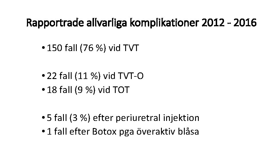 Rapportrade allvarliga komplikationer 2012 - 2016 • 150 fall (76 %) vid TVT •