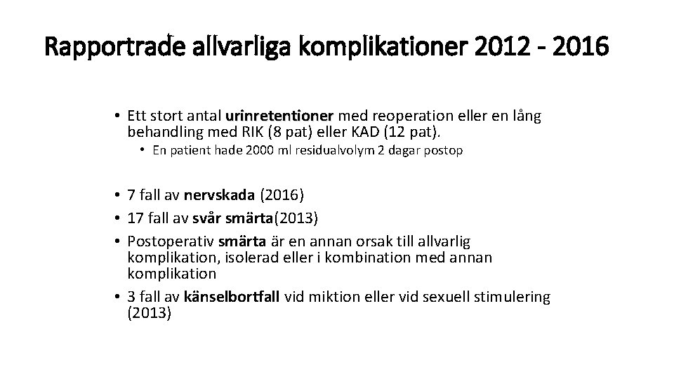 Rapportrade allvarliga komplikationer 2012 - 2016 • Ett stort antal urinretentioner med reoperation eller