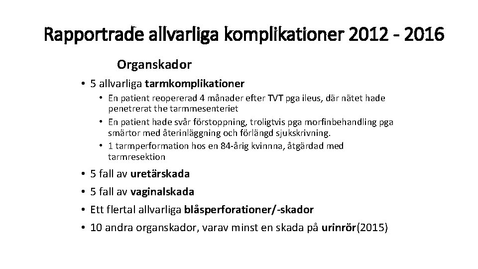 Rapportrade allvarliga komplikationer 2012 - 2016 Organskador • 5 allvarliga tarmkomplikationer • En patient