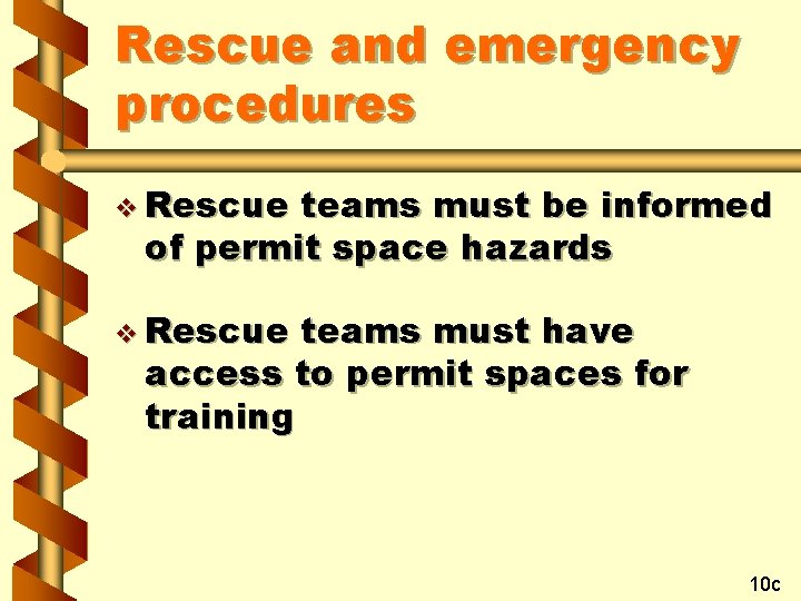 Rescue and emergency procedures v Rescue teams must be informed of permit space hazards