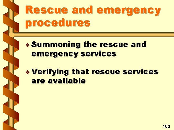 Rescue and emergency procedures v Summoning the rescue and emergency services v Verifying that