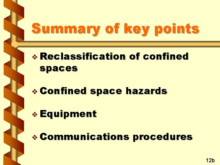 Summary of key points v Reclassification spaces v Confined of confined space hazards v