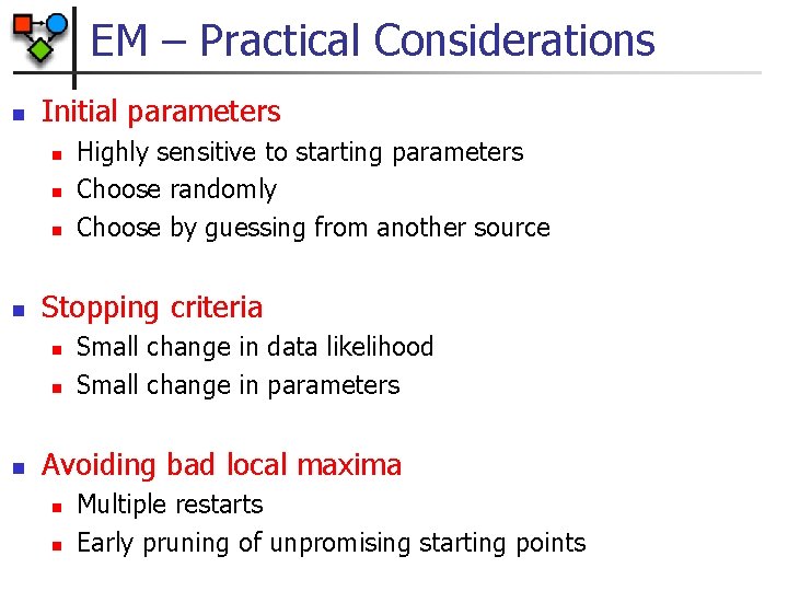 EM – Practical Considerations n Initial parameters n n Stopping criteria n n n