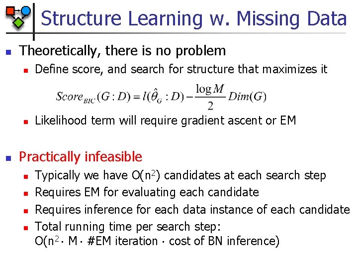 Structure Learning w. Missing Data n n Theoretically, there is no problem n Define