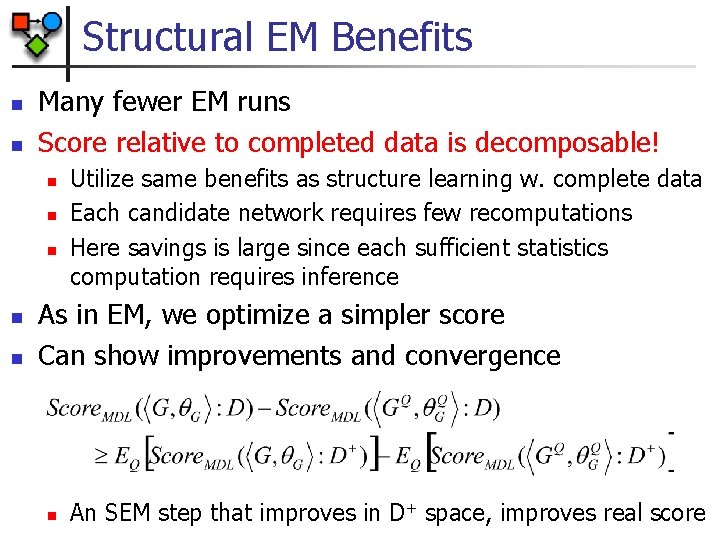 Structural EM Benefits n n Many fewer EM runs Score relative to completed data