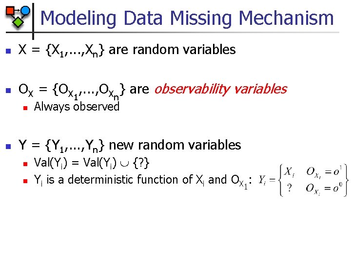 Modeling Data Missing Mechanism n X = {X 1, . . . , Xn}