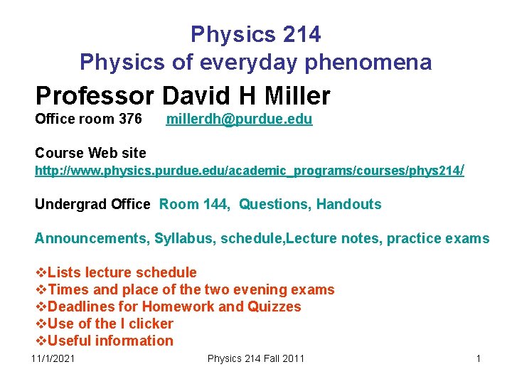 Physics 214 Physics of everyday phenomena Professor David H Miller Office room 376 millerdh@purdue.