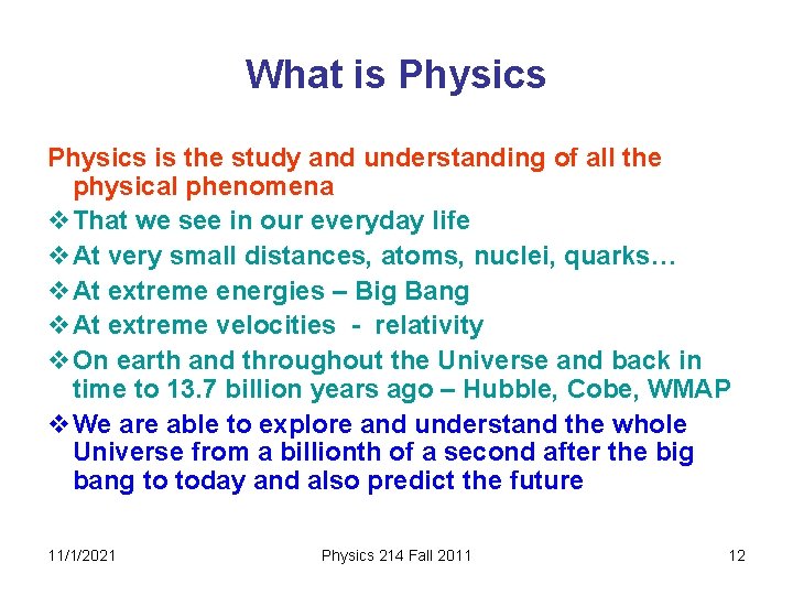 What is Physics is the study and understanding of all the physical phenomena v