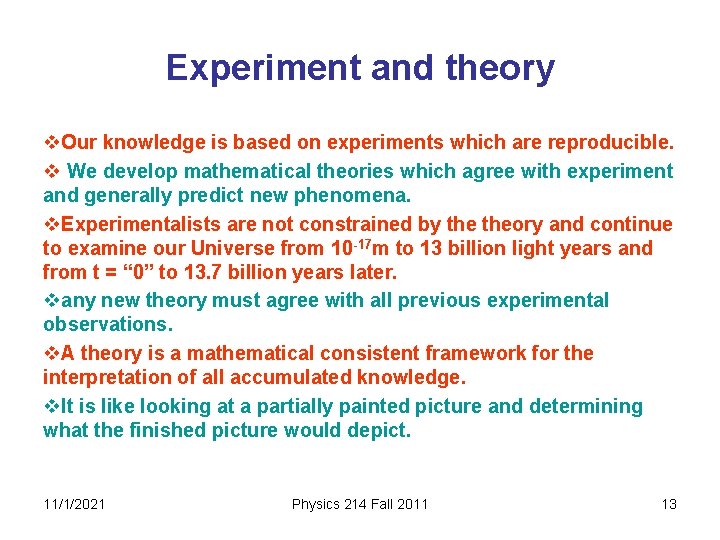 Experiment and theory v. Our knowledge is based on experiments which are reproducible. v