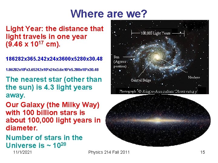 Where are we? Light Year: the distance that light travels in one year (9.