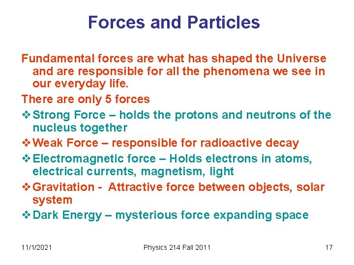 Forces and Particles Fundamental forces are what has shaped the Universe and are responsible