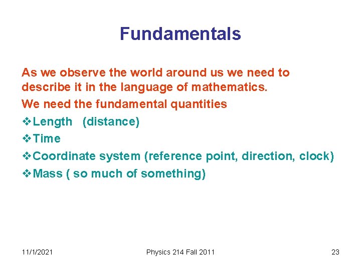 Fundamentals As we observe the world around us we need to describe it in