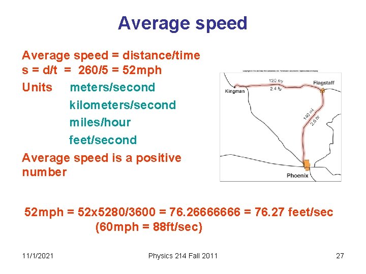 Average speed = distance/time s = d/t = 260/5 = 52 mph Units meters/second